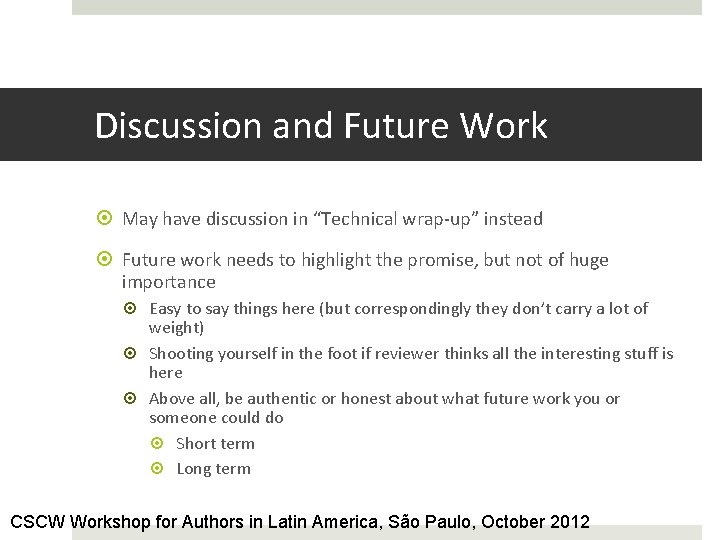 Discussion and Future Work May have discussion in “Technical wrap-up” instead Future work needs