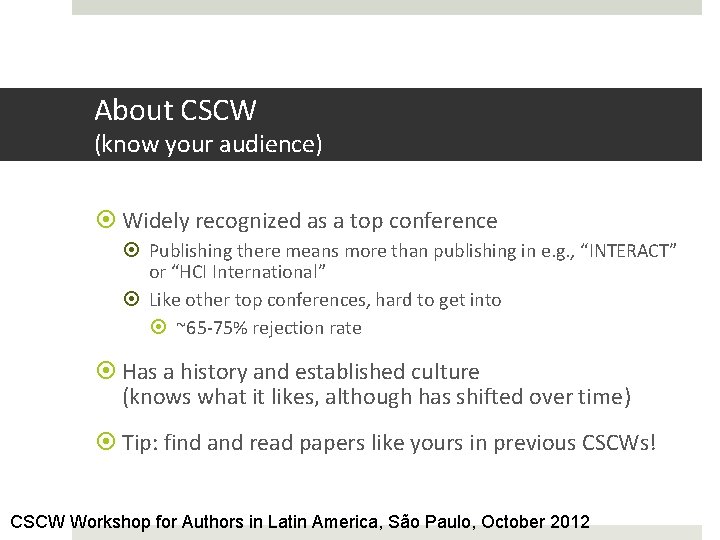 About CSCW (know your audience) Widely recognized as a top conference Publishing there means