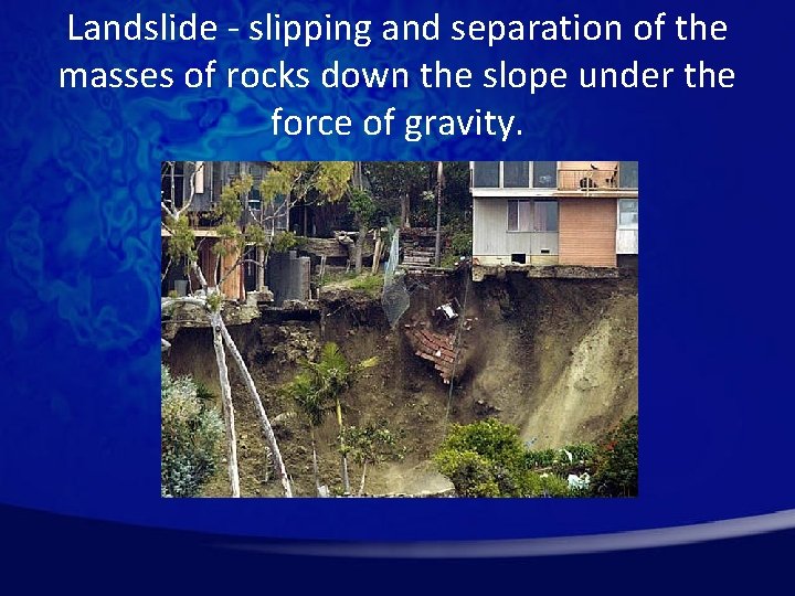 Landslide - slipping and separation of the masses of rocks down the slope under