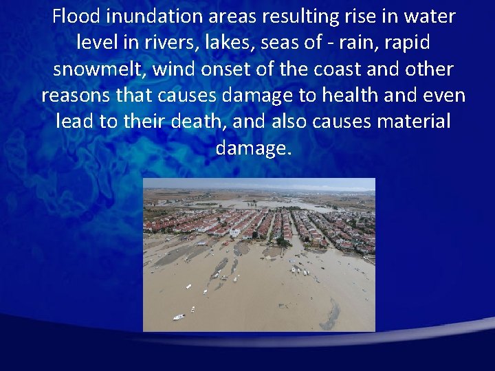 Flood inundation areas resulting rise in water level in rivers, lakes, seas of -