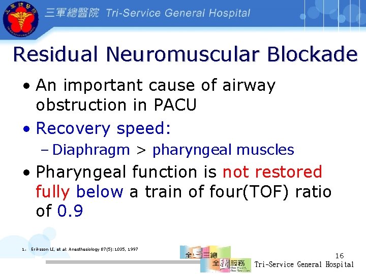 Residual Neuromuscular Blockade • An important cause of airway obstruction in PACU • Recovery