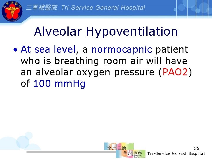 Alveolar Hypoventilation • At sea level, a normocapnic patient who is breathing room air