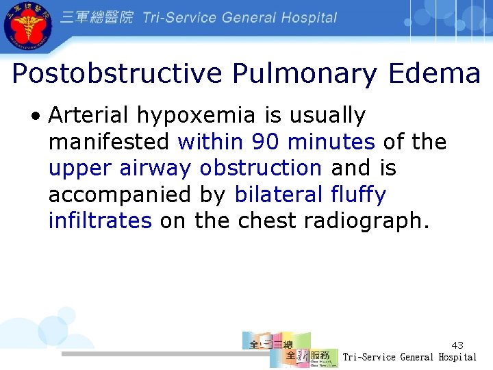 Postobstructive Pulmonary Edema • Arterial hypoxemia is usually manifested within 90 minutes of the