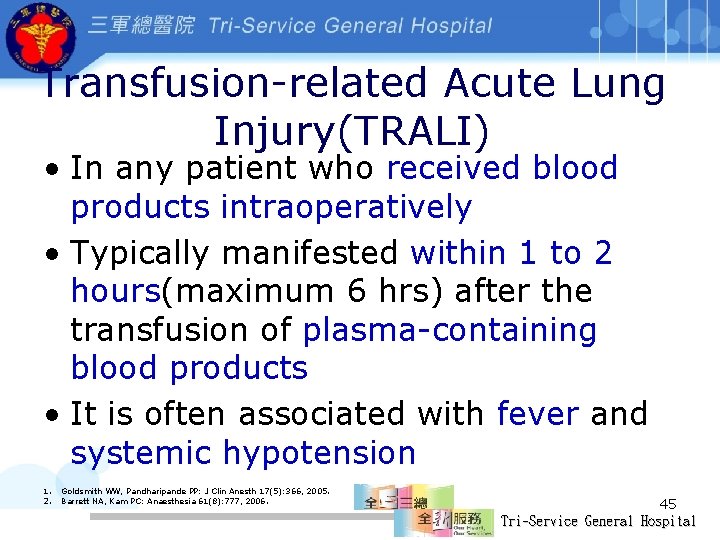 Transfusion-related Acute Lung Injury(TRALI) • In any patient who received blood products intraoperatively •