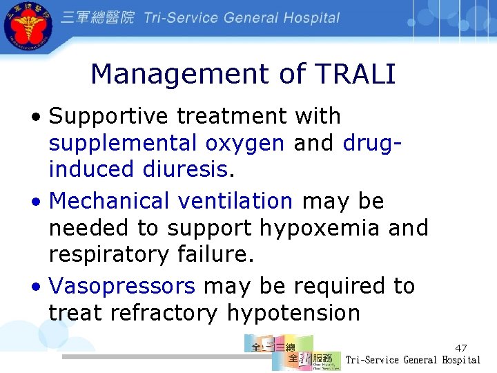 Management of TRALI • Supportive treatment with supplemental oxygen and druginduced diuresis. • Mechanical