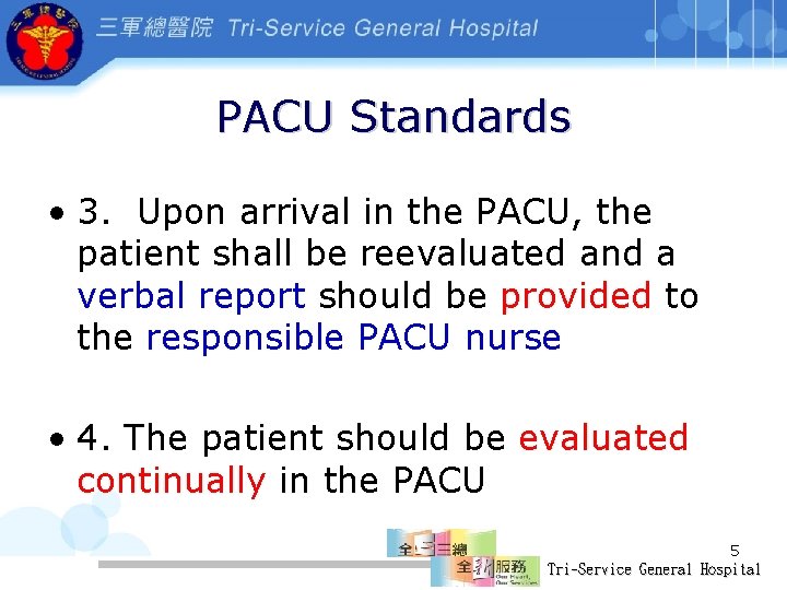 PACU Standards • 3. Upon arrival in the PACU, the patient shall be reevaluated