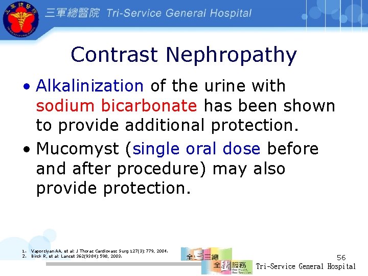 Contrast Nephropathy • Alkalinization of the urine with sodium bicarbonate has been shown to