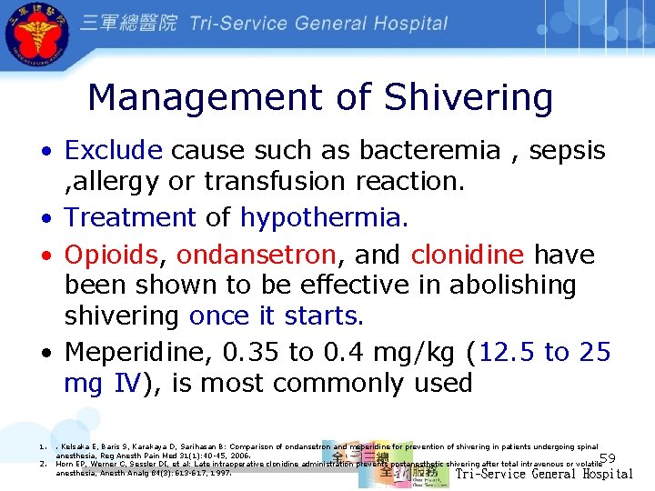 Management of Shivering • Exclude cause such as bacteremia , sepsis , allergy or