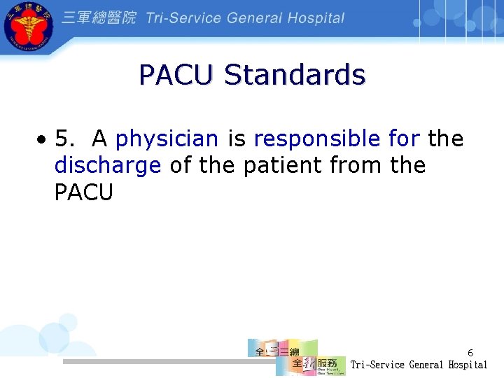 PACU Standards • 5. A physician is responsible for the discharge of the patient