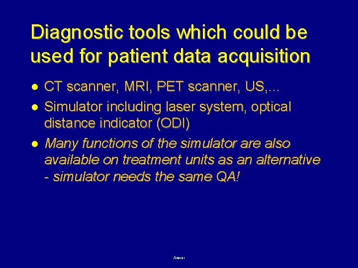 Diagnostic tools which could be used for patient data acquisition l l l CT