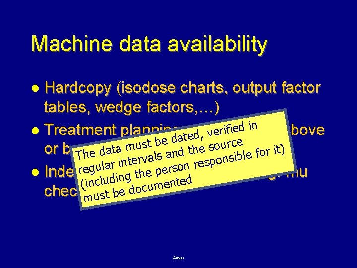 Machine data availability Hardcopy (isodose charts, output factor tables, wedge factors, …) in(as above