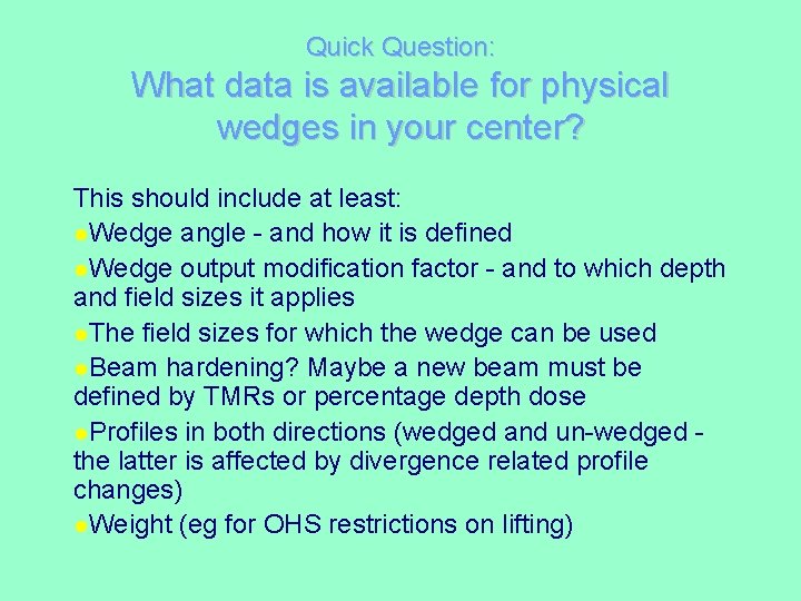 Quick Question: What data is available for physical wedges in your center? This should