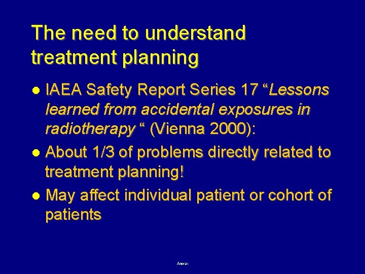 The need to understand treatment planning IAEA Safety Report Series 17 “Lessons learned from
