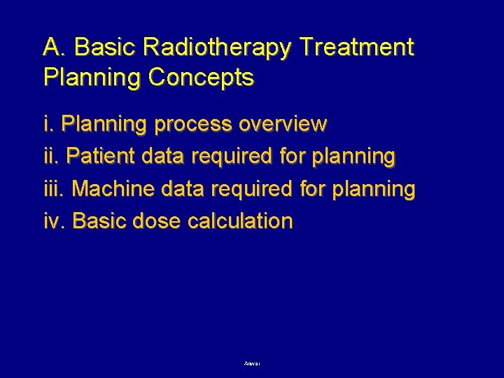 A. Basic Radiotherapy Treatment Planning Concepts i. Planning process overview ii. Patient data required