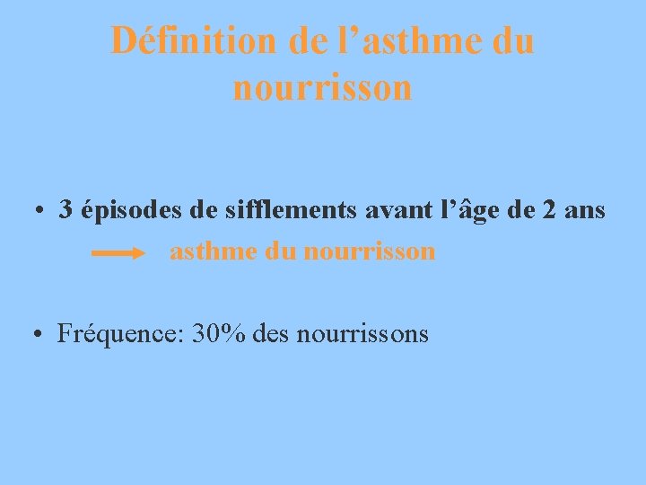 Définition de l’asthme du nourrisson • 3 épisodes de sifflements avant l’âge de 2