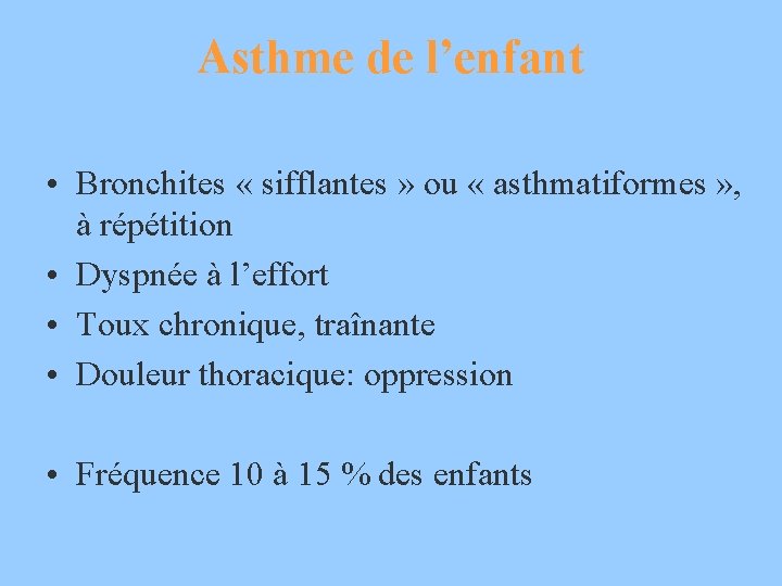 Asthme de l’enfant • Bronchites « sifflantes » ou « asthmatiformes » , à