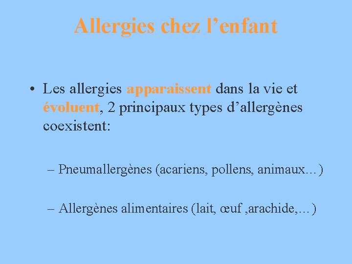 Allergies chez l’enfant • Les allergies apparaissent dans la vie et évoluent, 2 principaux
