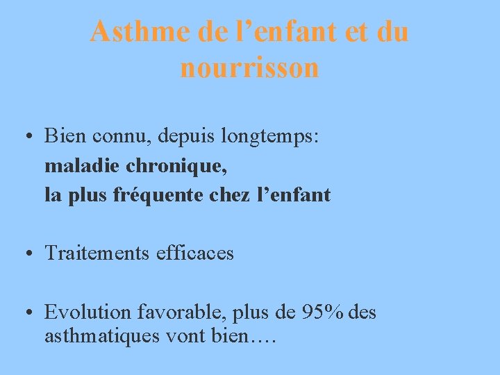 Asthme de l’enfant et du nourrisson • Bien connu, depuis longtemps: maladie chronique, la