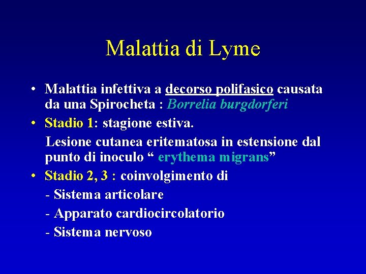 Malattia di Lyme • Malattia infettiva a decorso polifasico causata da una Spirocheta :