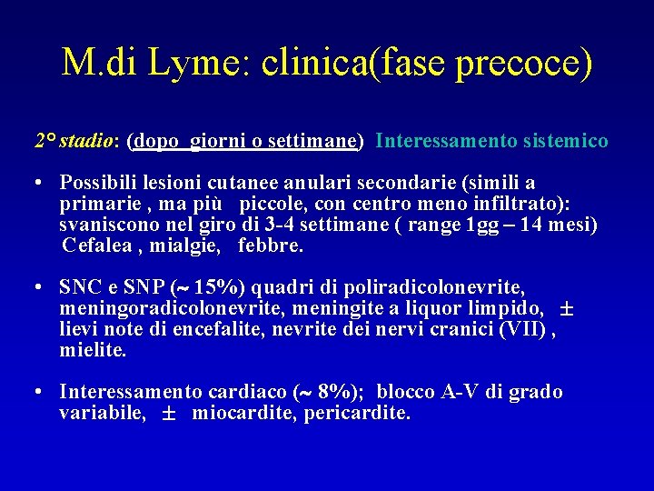 M. di Lyme: clinica(fase precoce) 2° stadio: (dopo giorni o settimane) Interessamento sistemico •