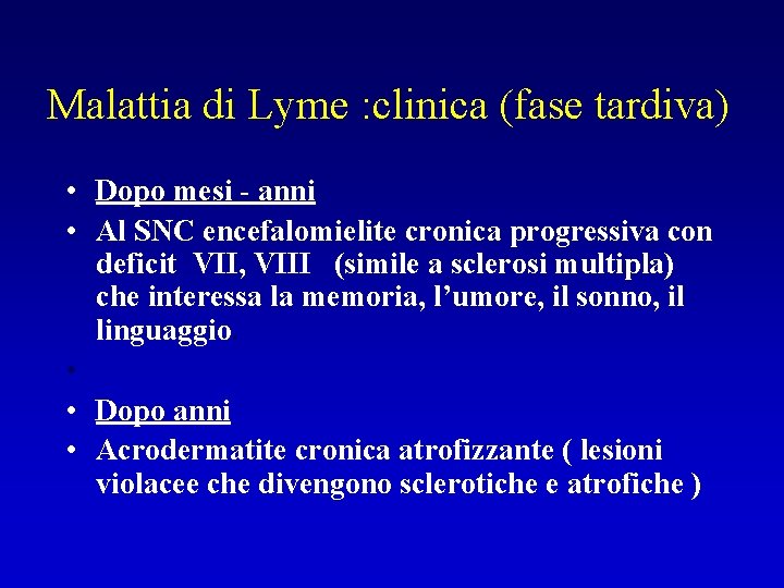 Malattia di Lyme : clinica (fase tardiva) • Dopo mesi - anni • Al