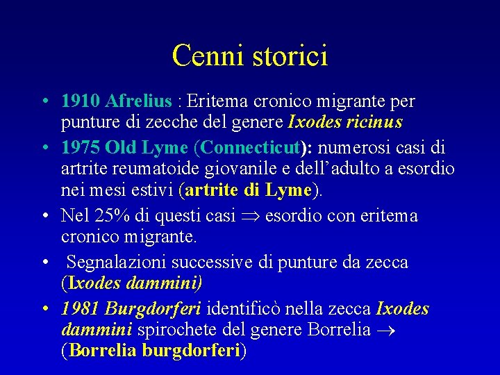 Cenni storici • 1910 Afrelius : Eritema cronico migrante per punture di zecche del