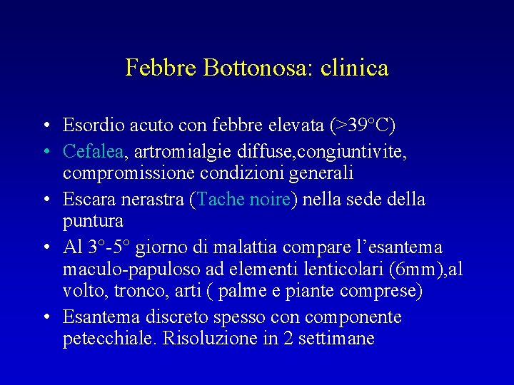 Febbre Bottonosa: clinica • Esordio acuto con febbre elevata (>39°C) • Cefalea, artromialgie diffuse,