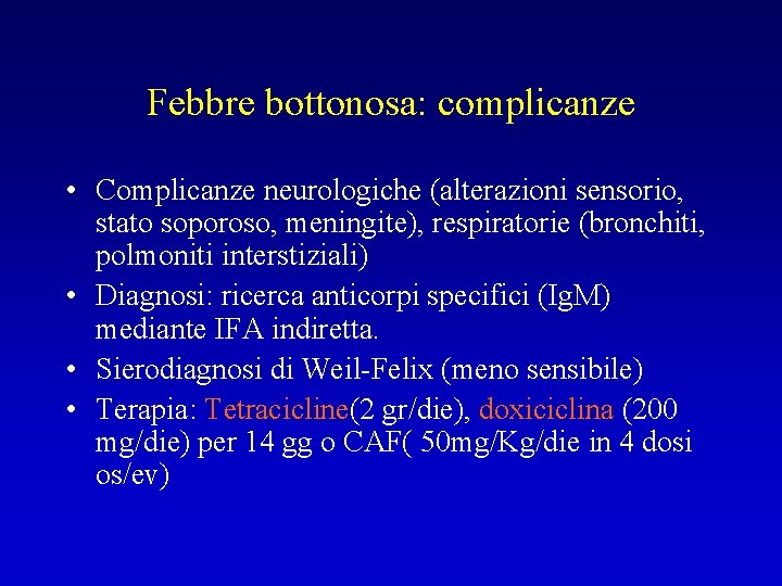 Febbre bottonosa: complicanze • Complicanze neurologiche (alterazioni sensorio, stato soporoso, meningite), respiratorie (bronchiti, polmoniti