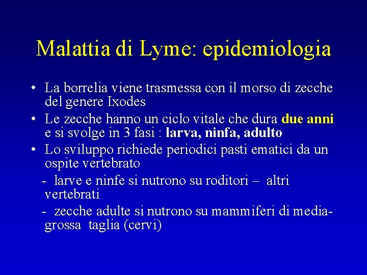 Malattia di Lyme: epidemiologia • La borrelia viene trasmessa con il morso di zecche