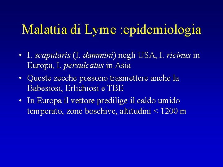 Malattia di Lyme : epidemiologia • I. scapularis (I. dammini) negli USA, I. ricinus