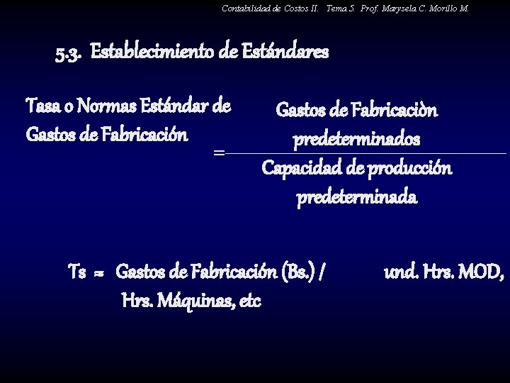 Contabilidad de Costos II. Tema 5. Prof. Marysela C. Morillo M. 5. 3. Establecimiento