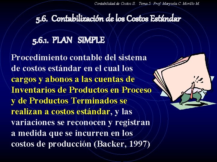 Contabilidad de Costos II. Tema 5. Prof. Marysela C. Morillo M. 5. 6. Contabilización