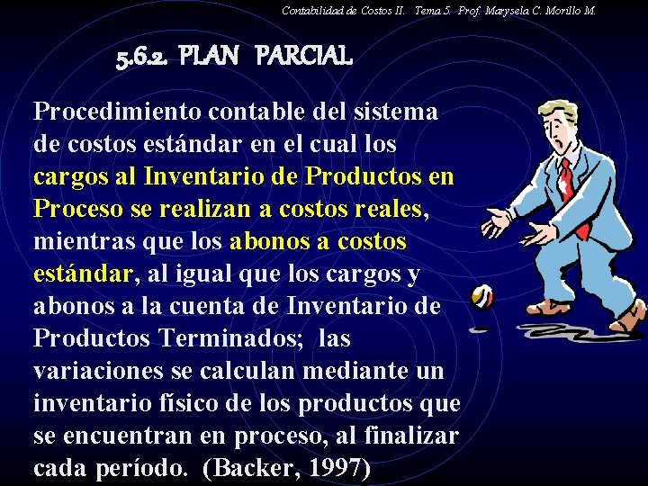 Contabilidad de Costos II. Tema 5. Prof. Marysela C. Morillo M. 5. 6. 2.