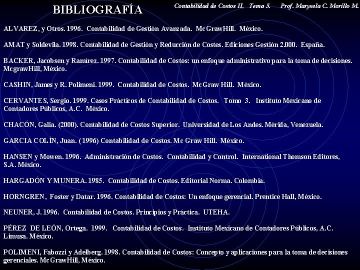  BIBLIOGRAFÍA Contabilidad de Costos II. Tema 5. Prof. Marysela C. Morillo M. ALVAREZ,