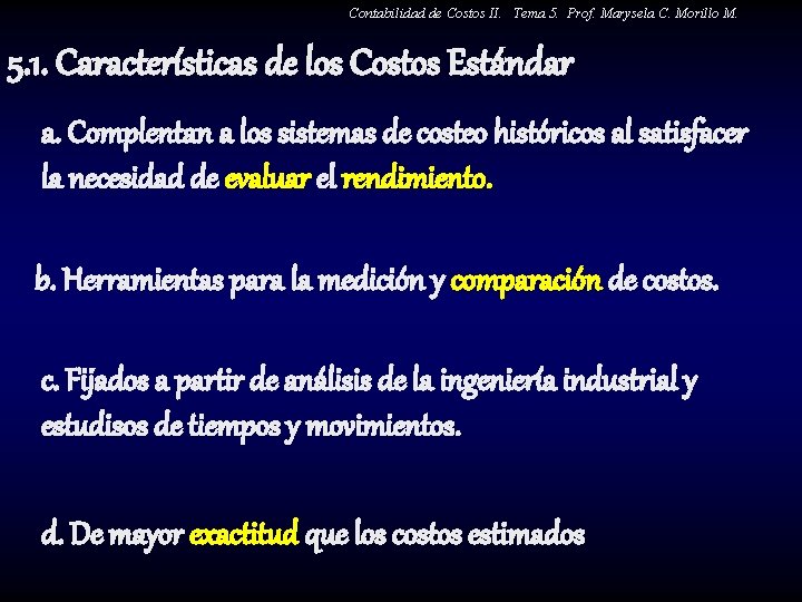 Contabilidad de Costos II. Tema 5. Prof. Marysela C. Morillo M. 5. 1. Características