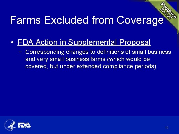 Farms Excluded from Coverage • FDA Action in Supplemental Proposal − Corresponding changes to