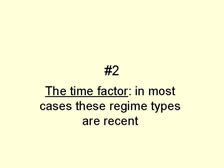 #2 The time factor: in most cases these regime types are recent 