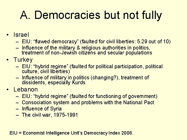 A. Democracies but not fully • Israel – EIU: “flawed democracy” (faulted for civil