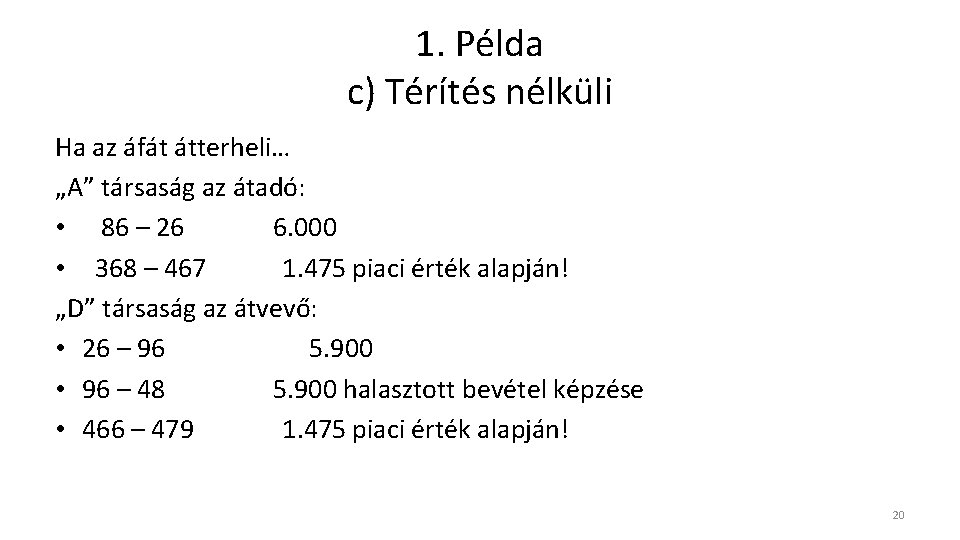 1. Példa c) Térítés nélküli Ha az áfát átterheli… „A” társaság az átadó: •