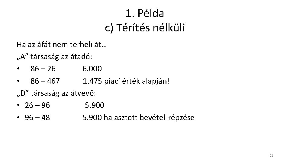 1. Példa c) Térítés nélküli Ha az áfát nem terheli át… „A” társaság az