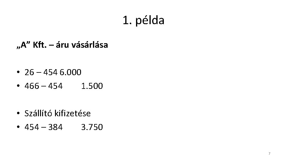 1. példa „A” Kft. – áru vásárlása • 26 – 454 6. 000 •