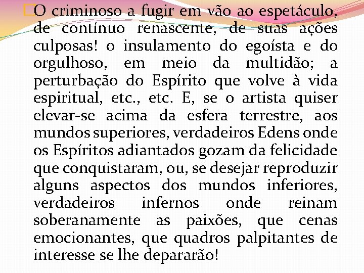 �O criminoso a fugir em vão ao espetáculo, de contínuo renascente, de suas ações