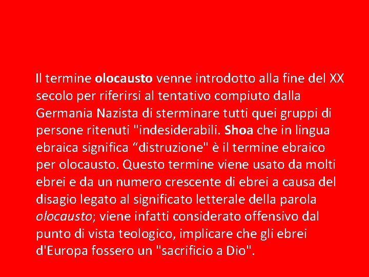  Il termine olocausto venne introdotto alla fine del XX secolo per riferirsi al