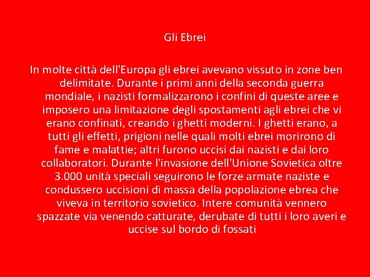 Gli Ebrei In molte città dell'Europa gli ebrei avevano vissuto in zone ben delimitate.