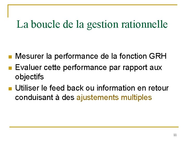 La boucle de la gestion rationnelle n n n Mesurer la performance de la