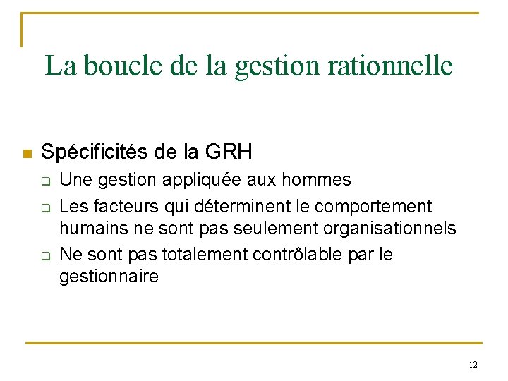 La boucle de la gestion rationnelle n Spécificités de la GRH q q q