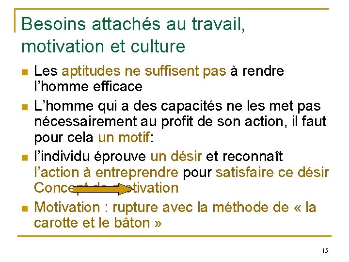 Besoins attachés au travail, motivation et culture n n Les aptitudes ne suffisent pas