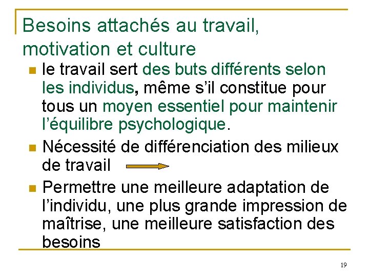 Besoins attachés au travail, motivation et culture n n n le travail sert des