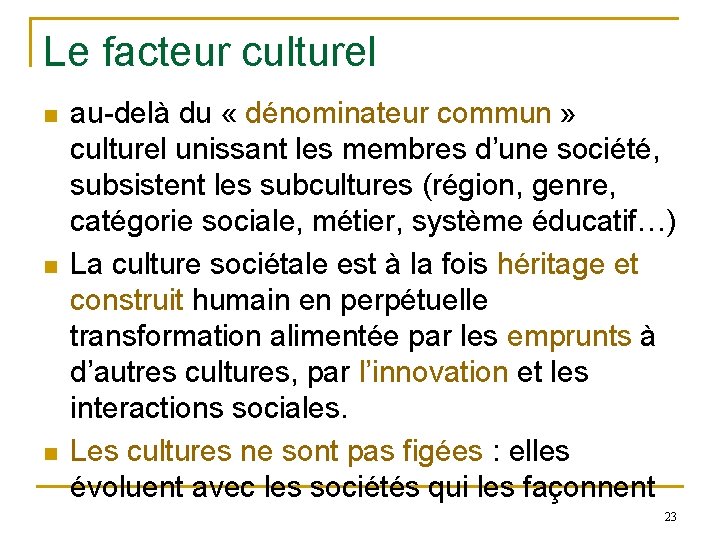 Le facteur culturel n n n au-delà du « dénominateur commun » culturel unissant