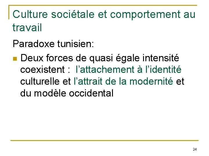 Culture sociétale et comportement au travail Paradoxe tunisien: n Deux forces de quasi égale